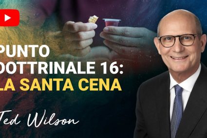 Punto dottrinale 16: La santa Cena [Cosa Dice la Bibbia?] – Pastore Ted Wilson